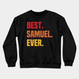 BEST SAMUEL EVER ,SAMUEL NAME Crewneck Sweatshirt
